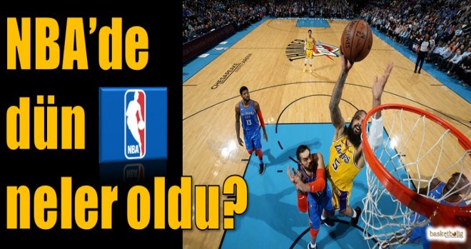 NBA'de dün neler oldu?