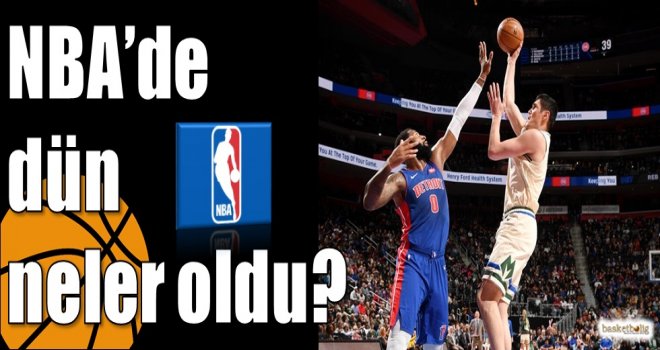 NBA’de dün neler oldu?