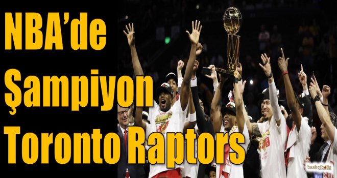 NBA'de şampiyon Toronto Raptors
