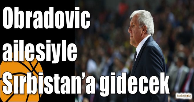 Obradovic ailesiyle Sırbistan’a gidecek