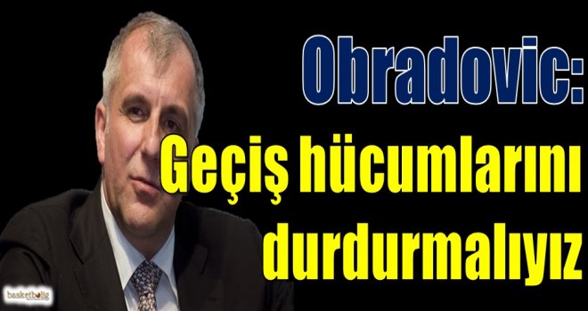 Obradovic: Geçiş hücumlarını durdurmalıyız