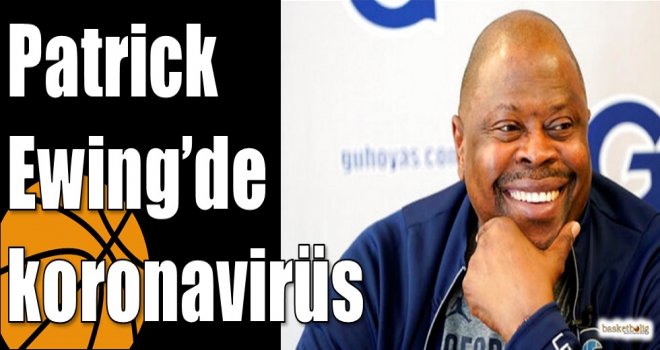 Patrick Ewing’de koronavirüs