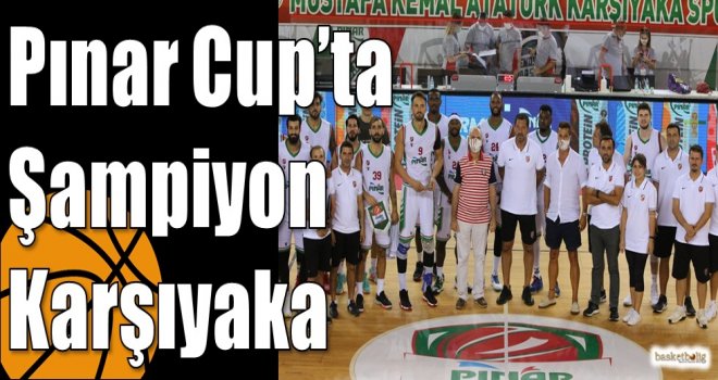 Pınar Cup’ta Şampiyon Karşıyaka