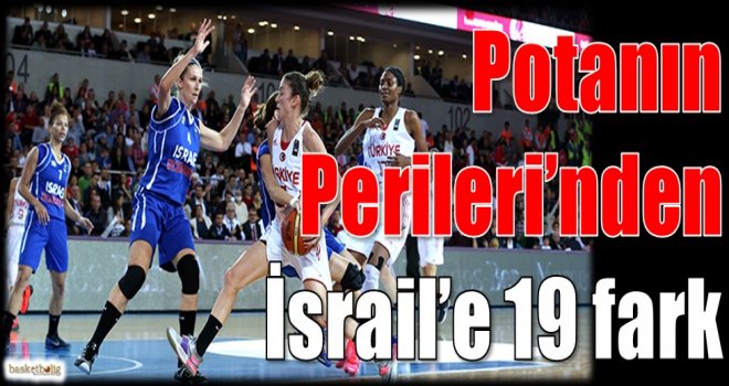 Potanın Perileri'nden İsrail'e 19 fark