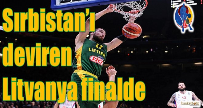 Sırbistan'ı deviren Litvanya finalde