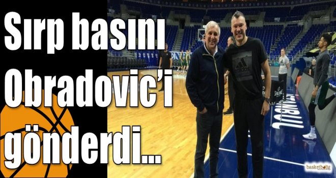 Sırp basını Obradovic’i gönderdi…