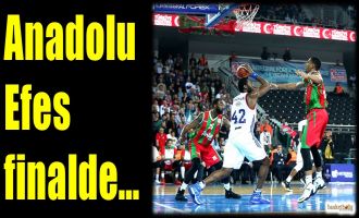 Anadolu Efes finalde...