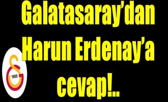 Galatasaray'dan Harun Erdenay'a cevap!..