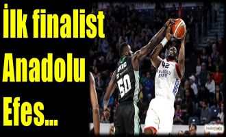 İlk finalist Anadolu Efes