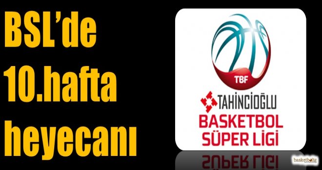 Tahincioğlu Basketbol Süper Ligi'nde 10.hafta heyecanı