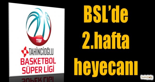 Tahincioğlu Basketbol Süper Ligi'nde 2.hafta heyecanı