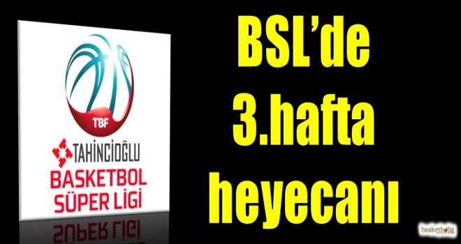 Tahincioğlu Basketbol Süper Ligi'nde 3.hafta heyecanı