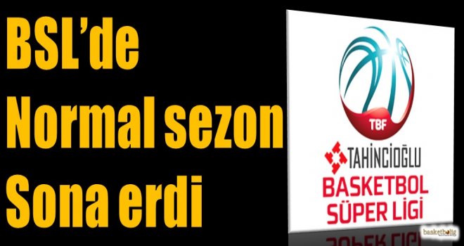 Tahincioğlu Basketbol Süper Ligi'nde normal sezon sona erdi