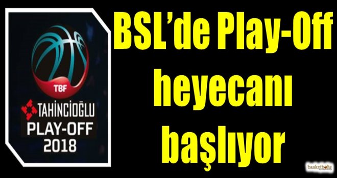 Tahincioğlu Basketbol Süper Ligi'nde Play-Off heyecanı başlıyor