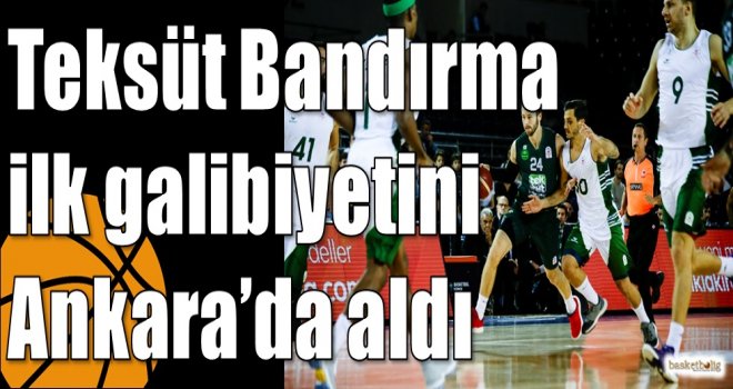 Teksüt Bandırma ilk galibiyetini Ankara'da aldı
