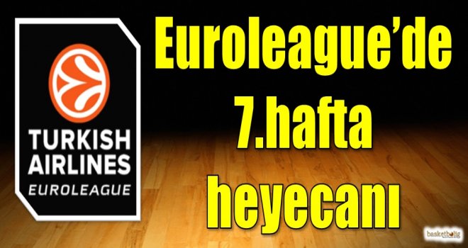 THY Euroleague'de 7.hafta heyecanı