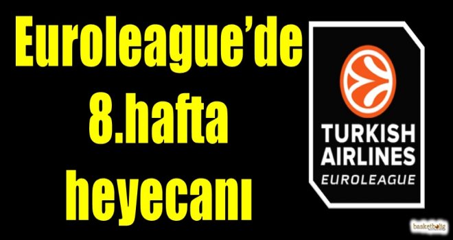 THY Euroleague'de 8.hafta heyecanı başlıyor
