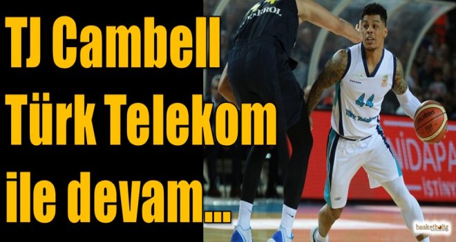 TJ Cambell Türk Telekom ile devam...