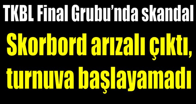 TKBL Final Grubu’nda skandal