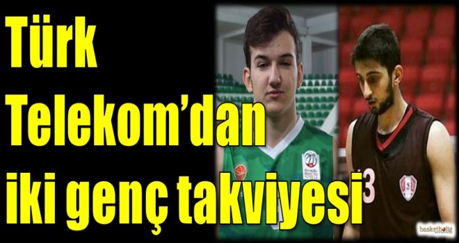Türk Telekom'dan iki genç takviyesi