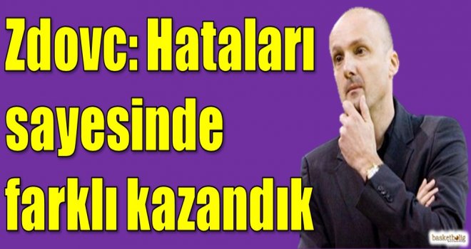 Zdovc: Hataları sayesinde farklı kazandık