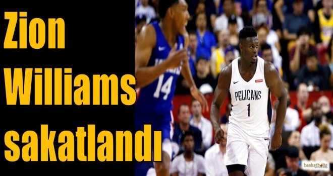 Zion Williams sakatlandı